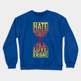 hate monday love friday 1 Crewneck Sweatshirt